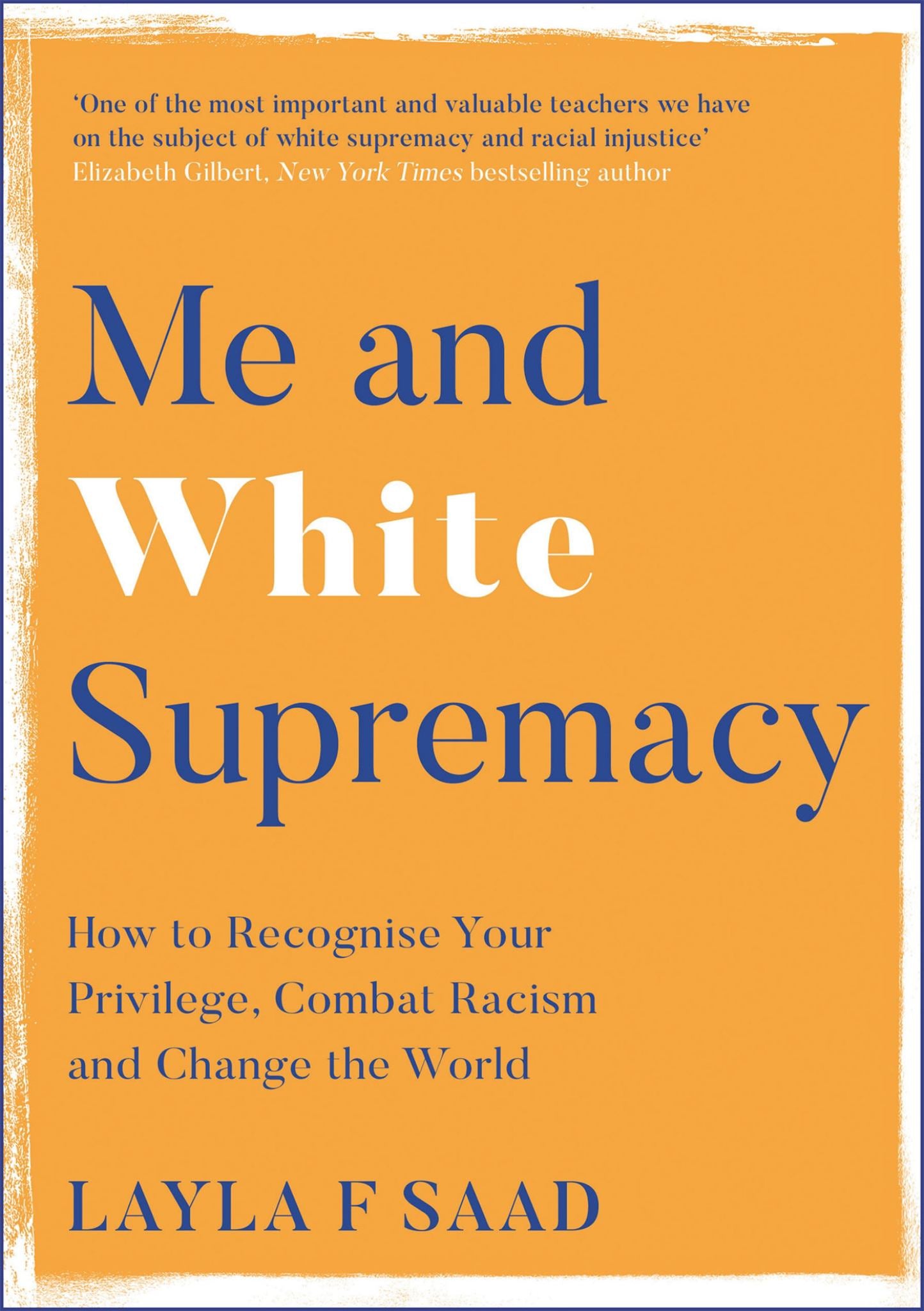 Me & White Supremacy How To Recognise Your Privilege, Combat Racism & Change The World