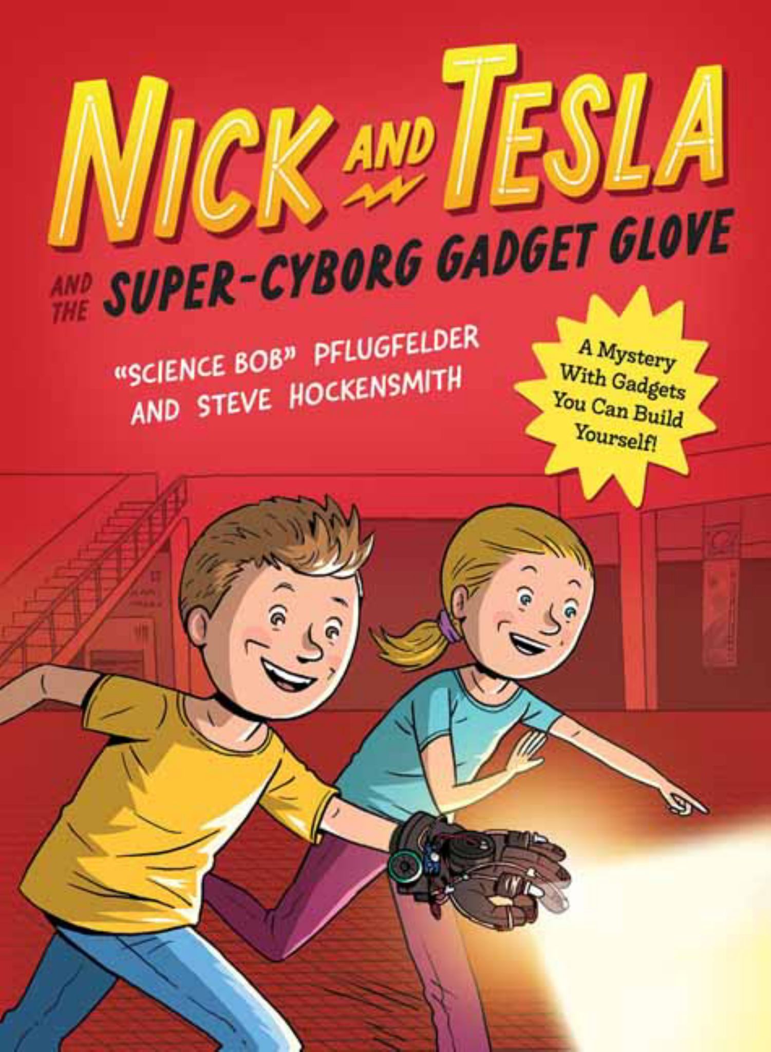 Nick & Tesla & The Super-cyborg Gadget Glove: A Mystery With Gadgets You Can Build Yourself