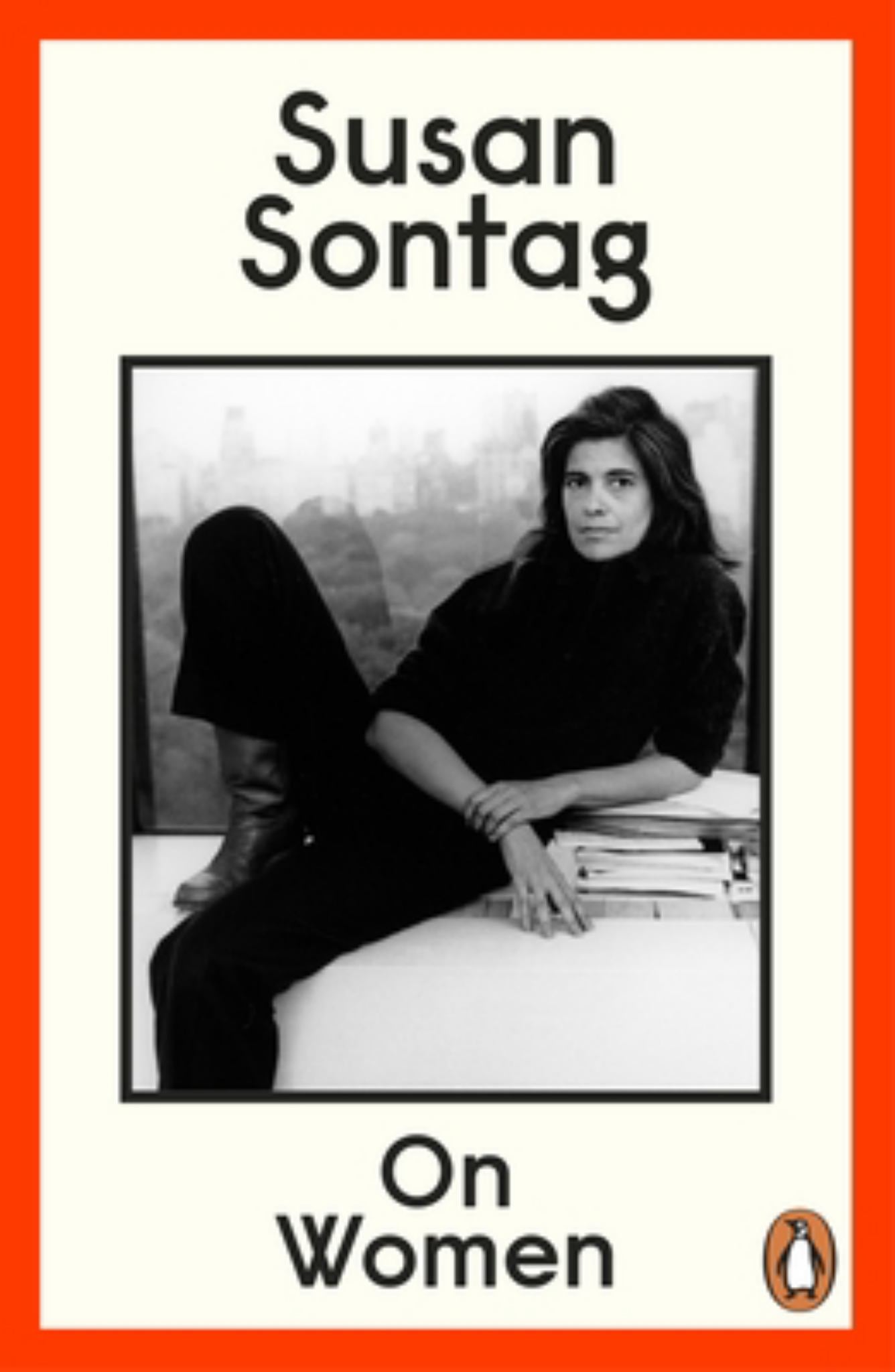 On Women : A New Collection Of Feminist Essays From The Influential Writer, Activist And Critic, Susan Sontag