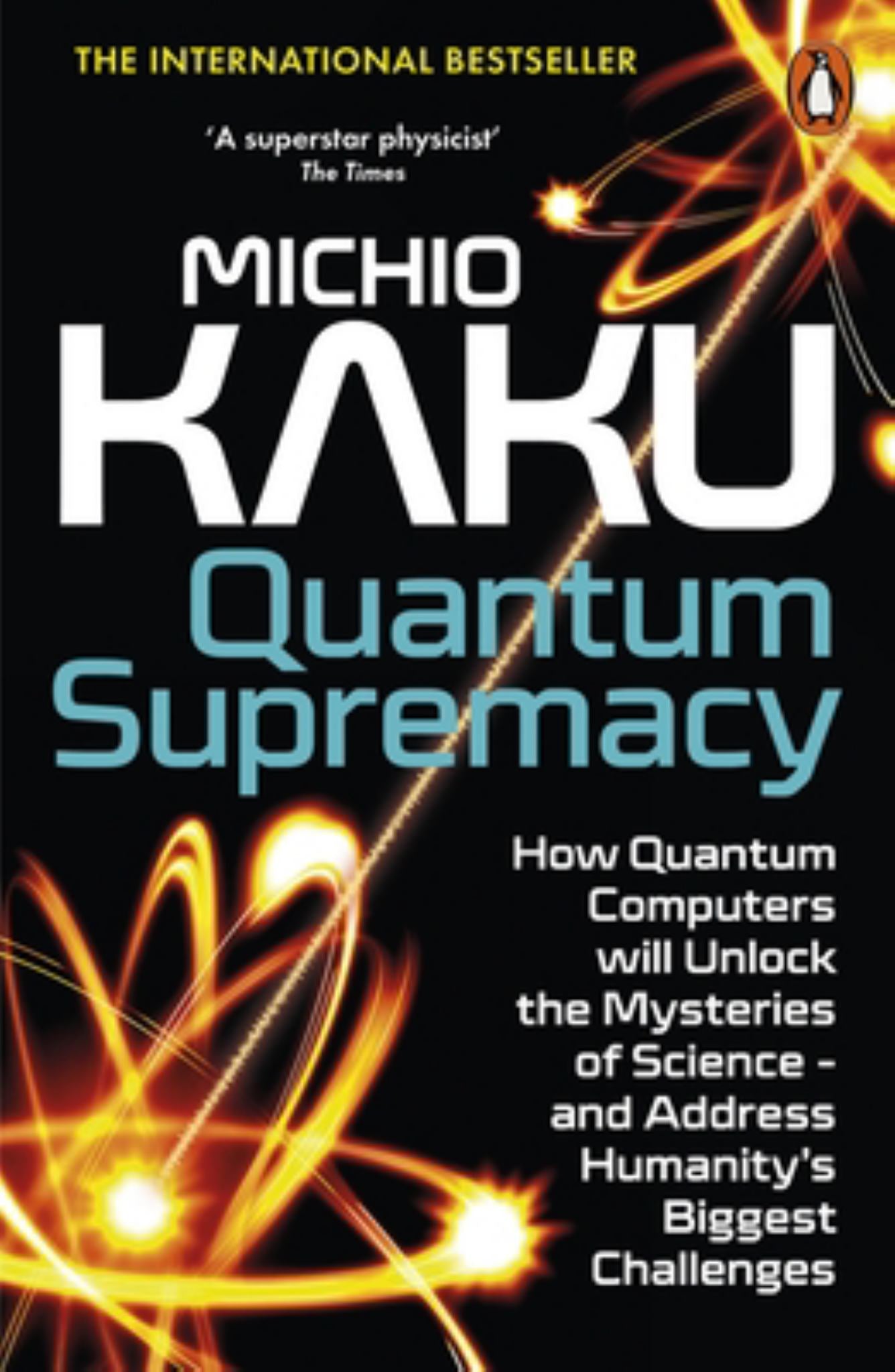 Quantum Supremacy : How The Quantum Computer Revolution Will Change Everything