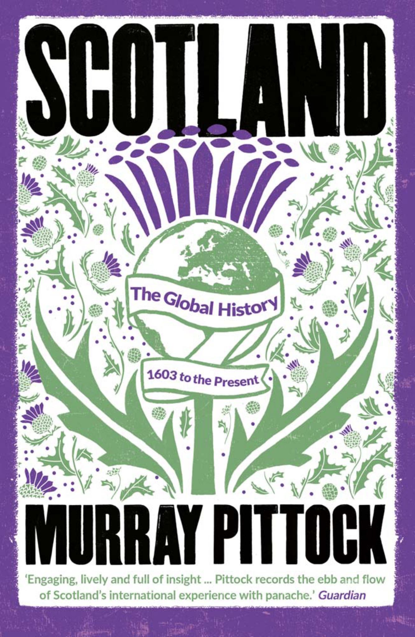 Scotland: The Global History: 1603 To The Present