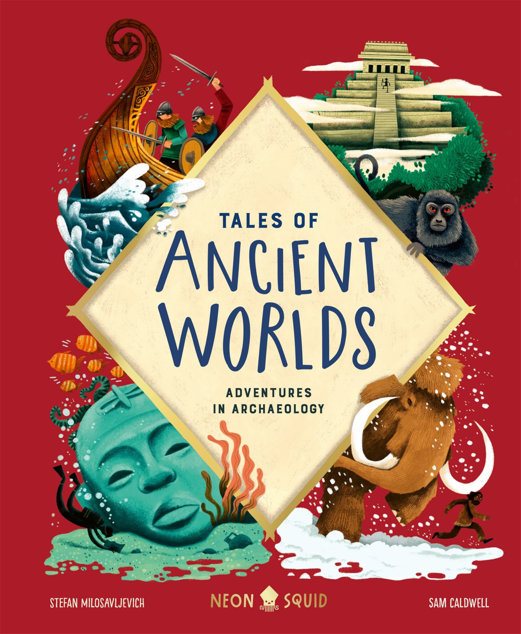 Tales Of Ancient Worlds: Adventures In Archaeology