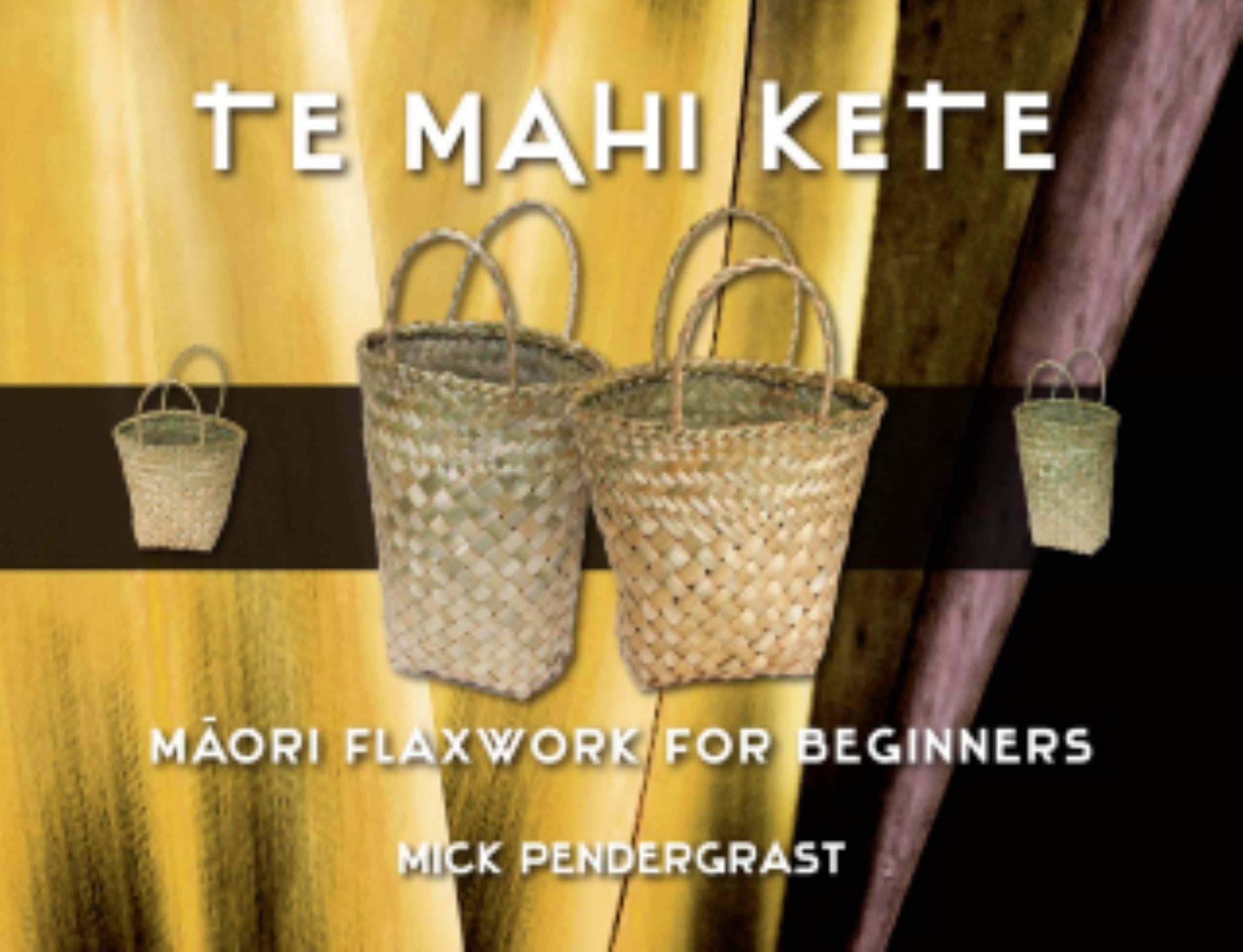 Te Mahi Kete Maori Flaxwork For Beginners