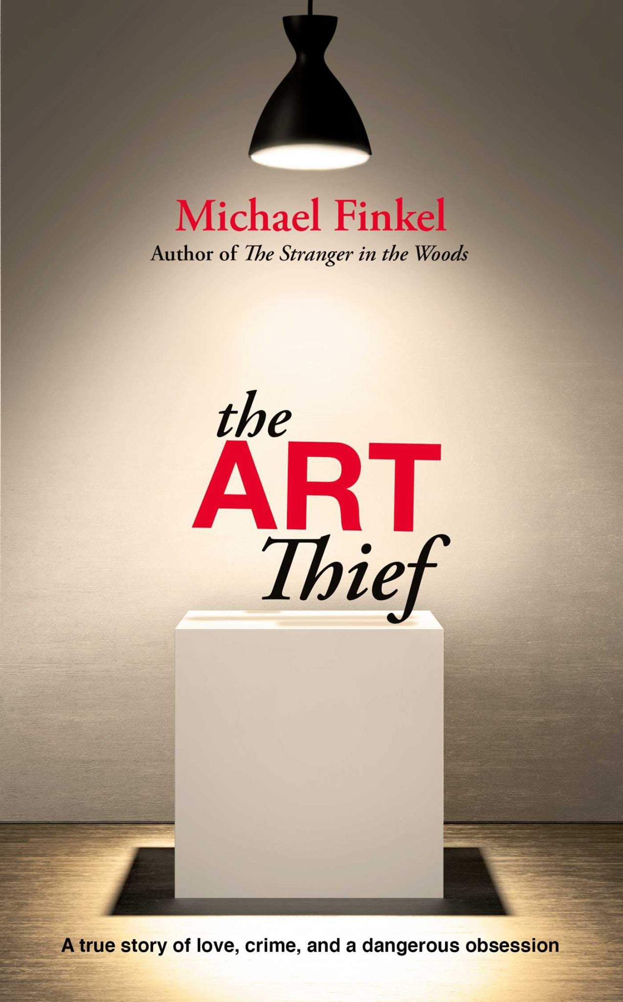 Art Thief : A True Story Of Love, Crime, And A Dangerous Obsession