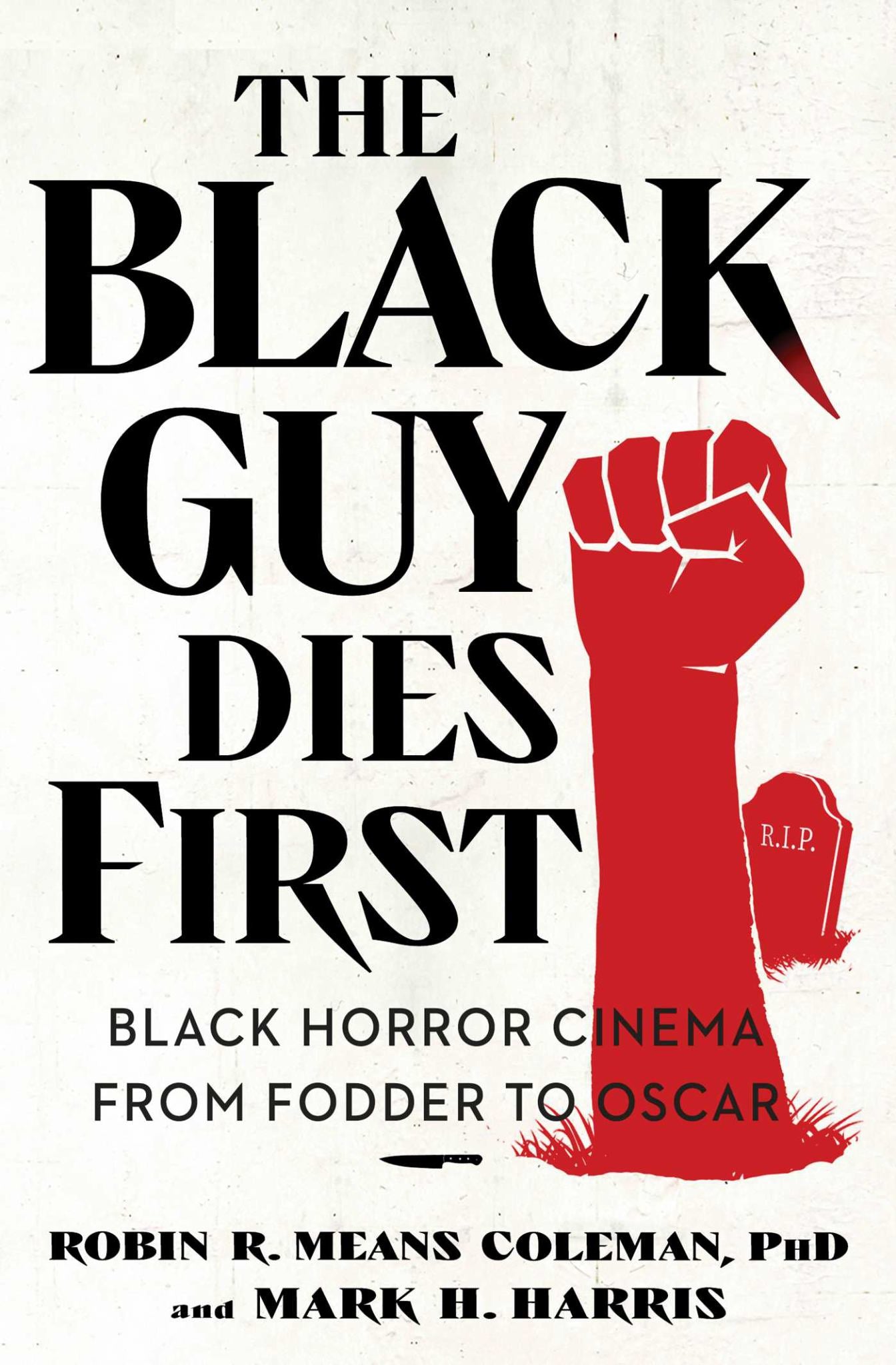 Black Guy Dies First: Black Horror Cinema From Fodder To Oscar