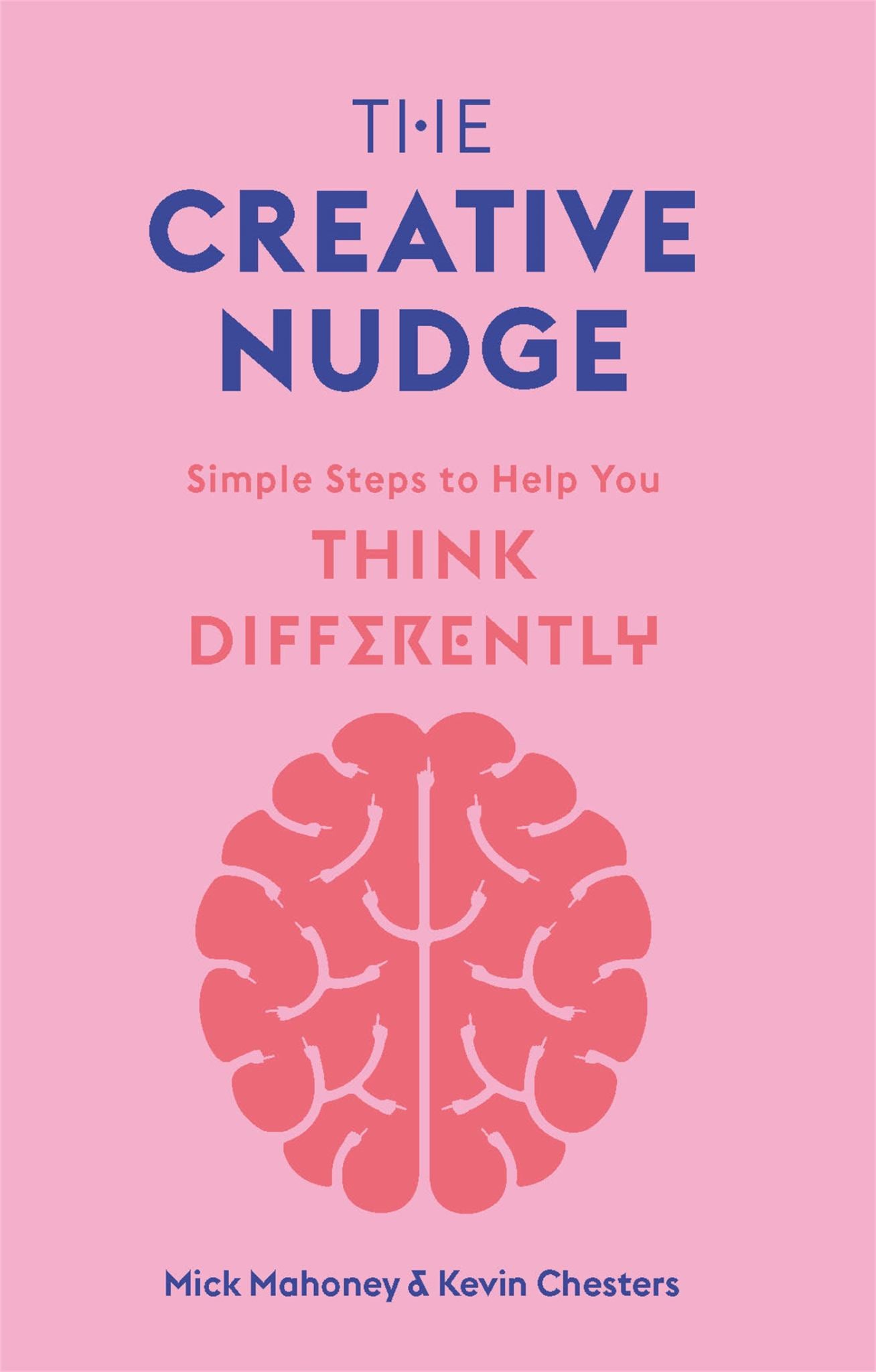 Creative Nudge : Simple Steps To Help You Think Differently