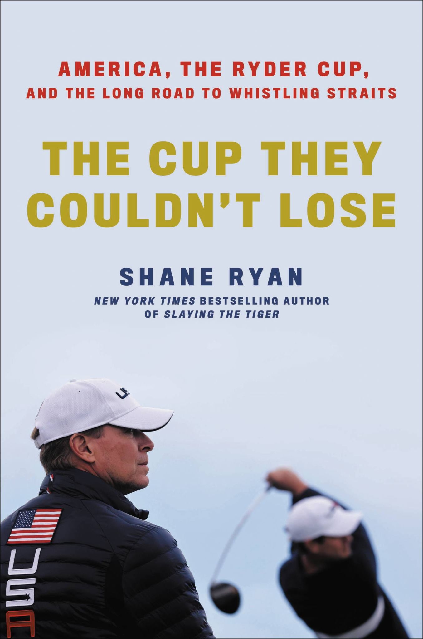 Cup They Couldn't Lose : America, The Ryder Cup, And The Long Road To Whistling Straits