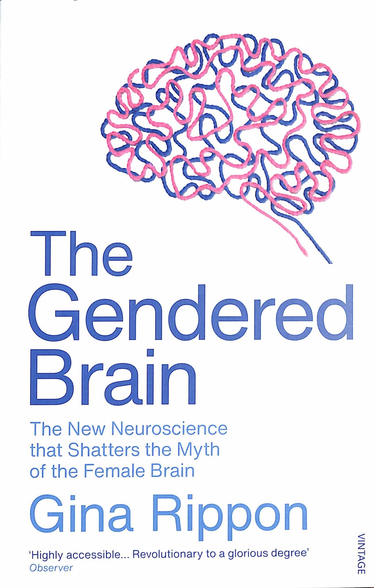 Gendered Brain: The New Neuroscience That Shatters The Myth Of The Female Brain