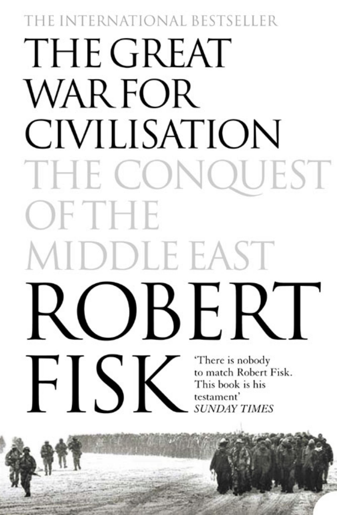 Great War For Civilisation : The Conquest Of The Middle East