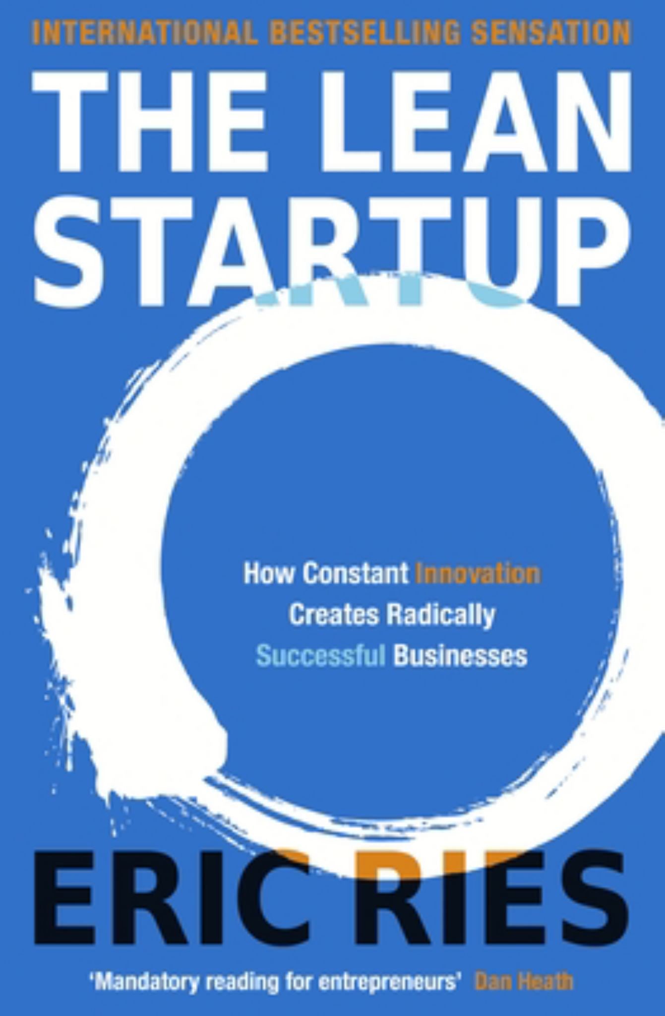 Lean Startup: How Constant Innovation Creates Radically Successful Businesses