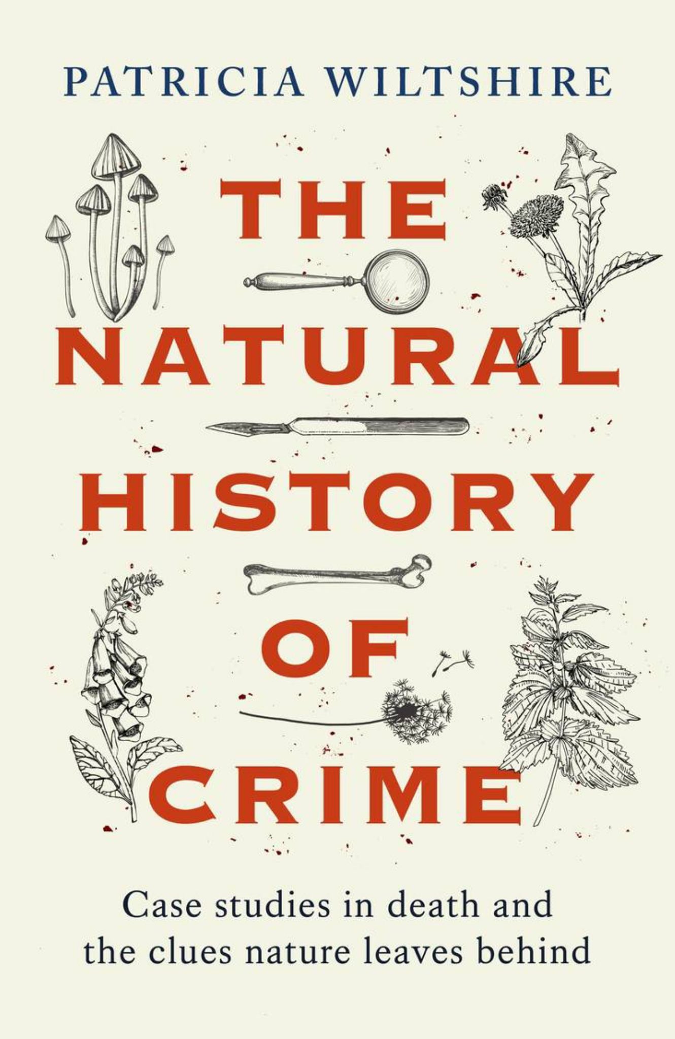 Natural History Of Crime Case Studies In Death & The Clues Nature Leaves Behind