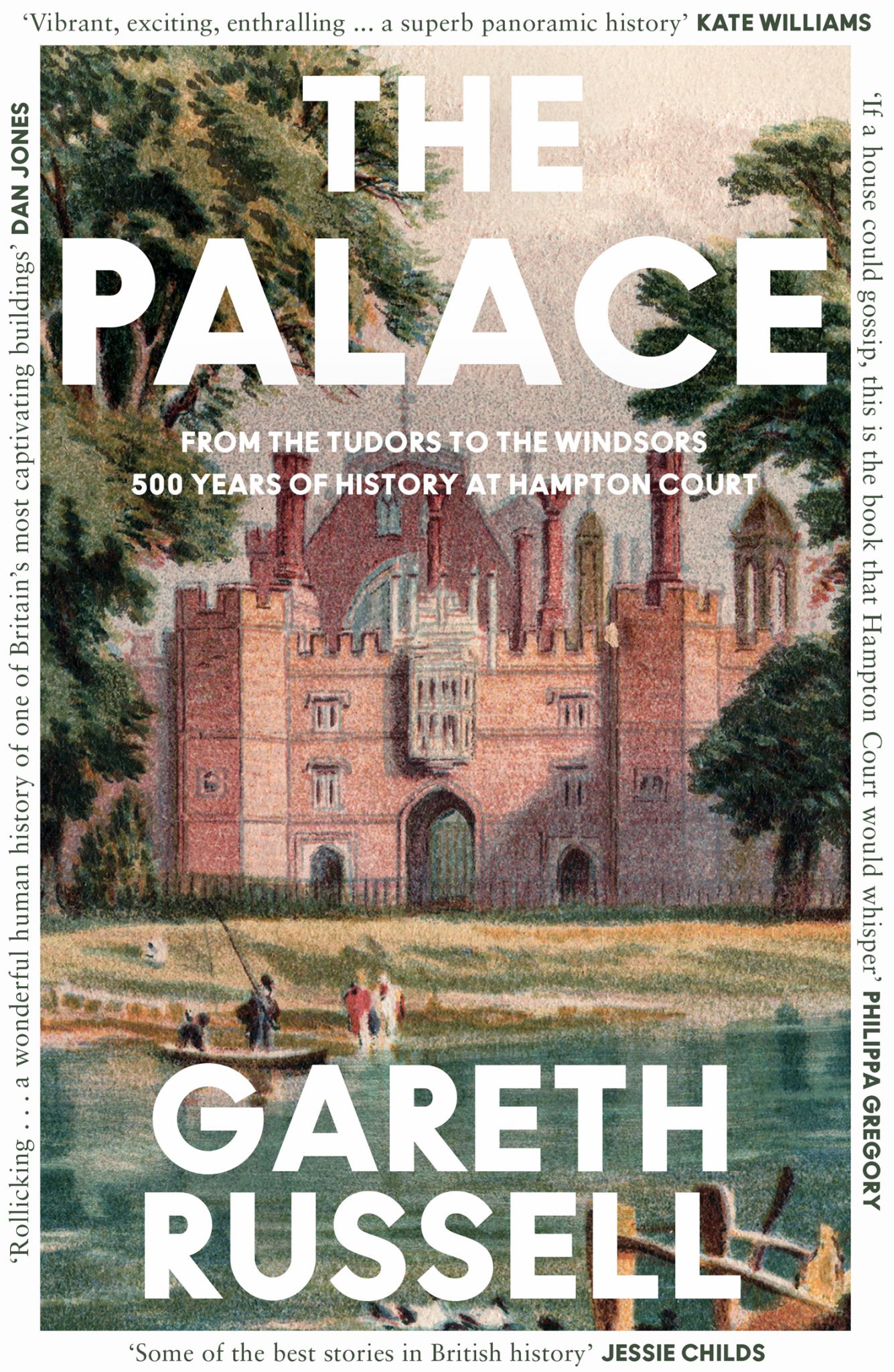 Palace : From The Tudors To The Windsors, 500 Years Of History At Hampton Court