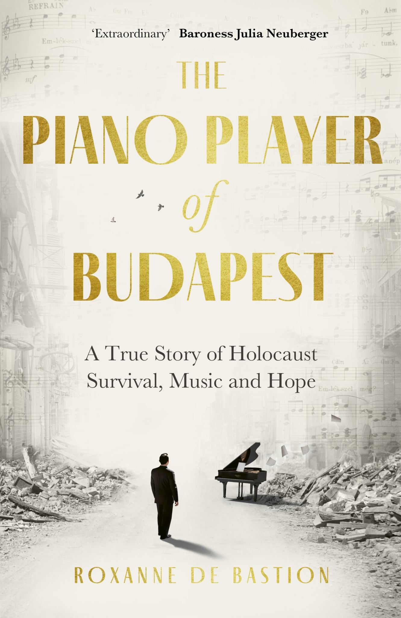 Piano Player Of Budapest : A True Story Of Music, Survival And Hope