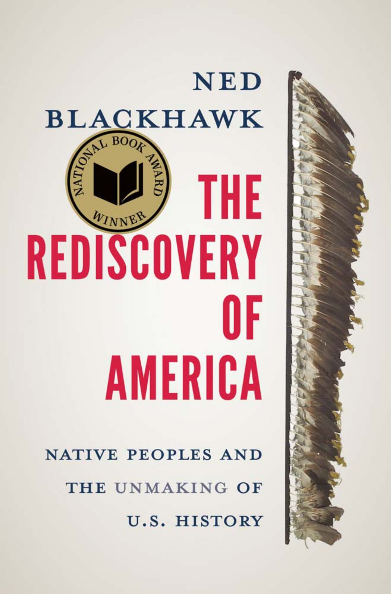 Rediscovery Of America: Native Peoples & The Unmaking Of U.s. History