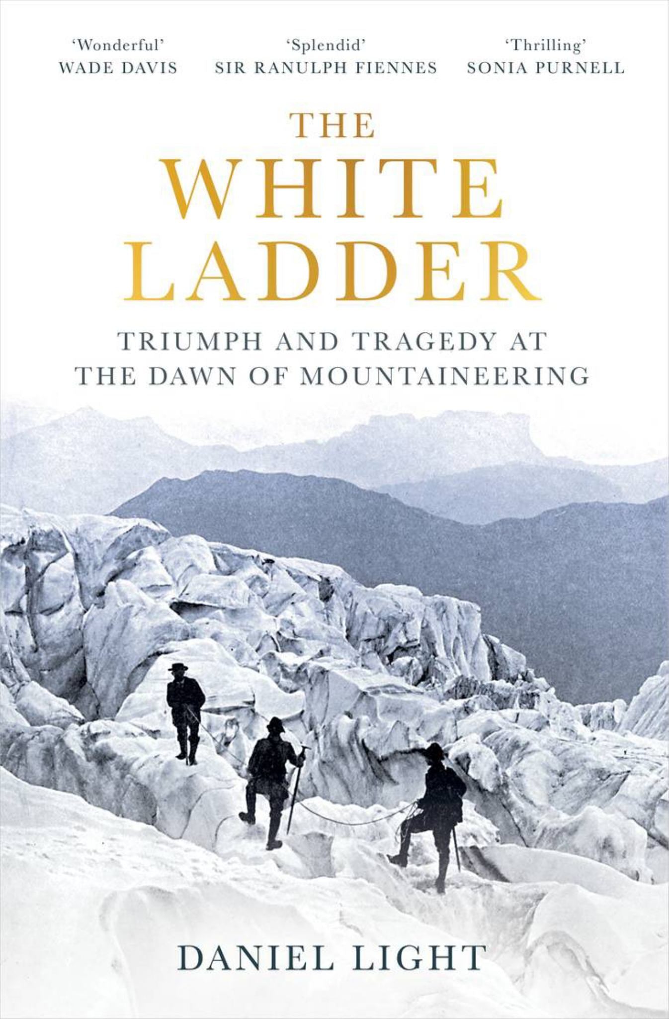 White Ladder Triumph & Tragedy At The Dawn Of Mountaineering