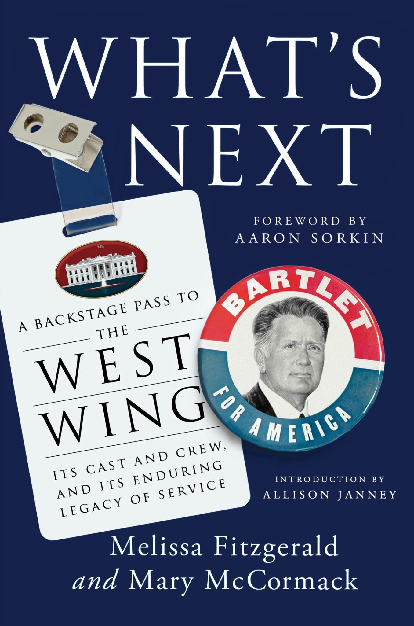 What's Next A Backstage Pass To The West Wing, Its Cast And Crew, And Its Enduring Legacy Of Service