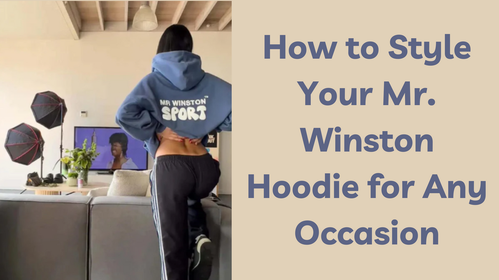 How to Style Your Mr. Winston Hoodie for Any Occasion - SOLE AU