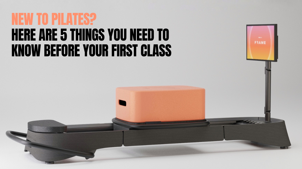 New to Pilates? Here Are 5 Things You Need to Know Before Your