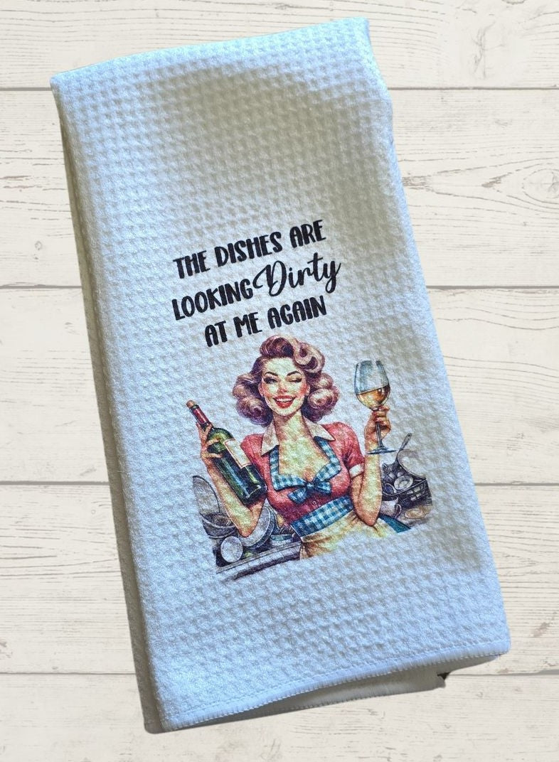 The Dishes are Looking At Me Dirty Again - Waffle Weave Dish Towel