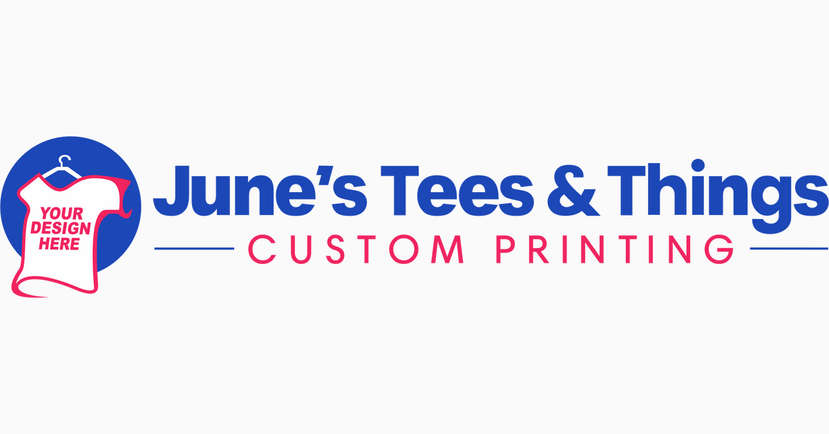June's Tees & Things - Custom Printing