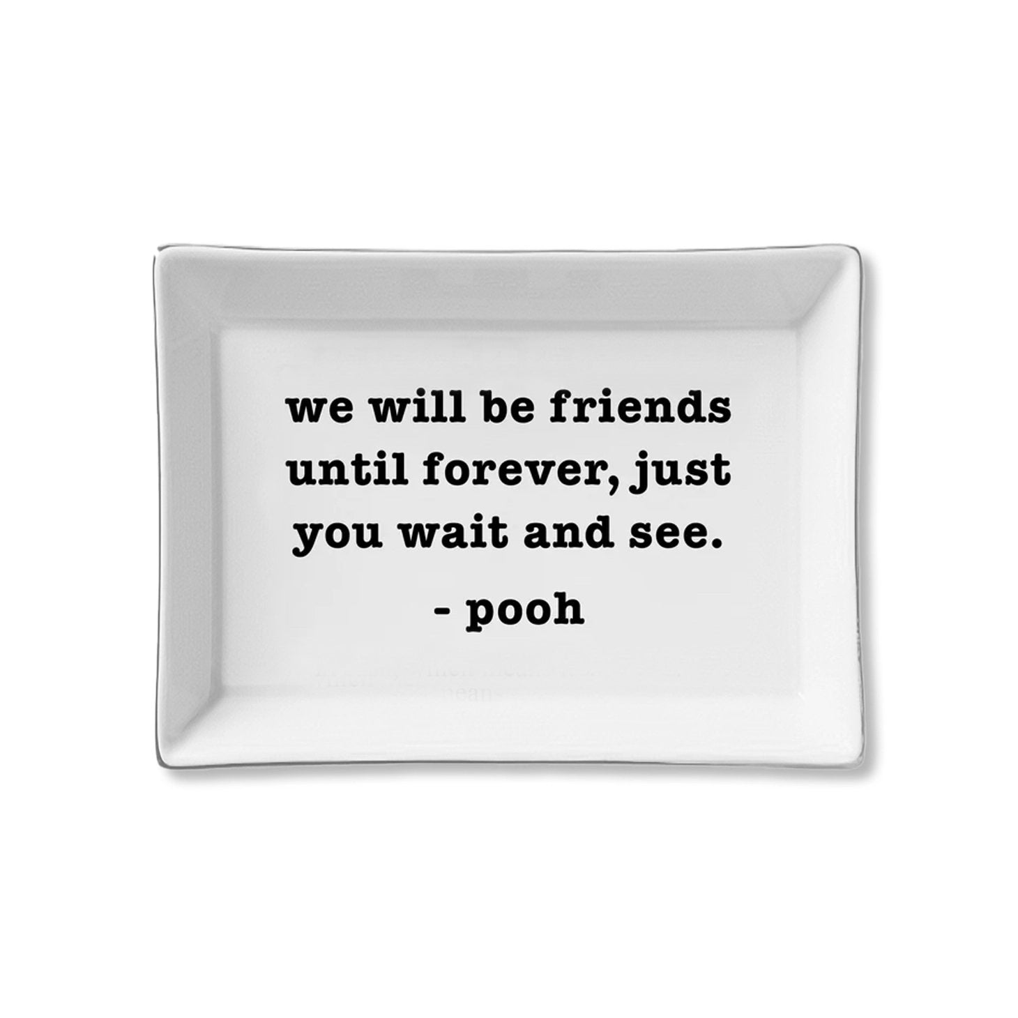 Ceramic Trinket Tray - Friends Until Forever | Pooh - Maker + Muse