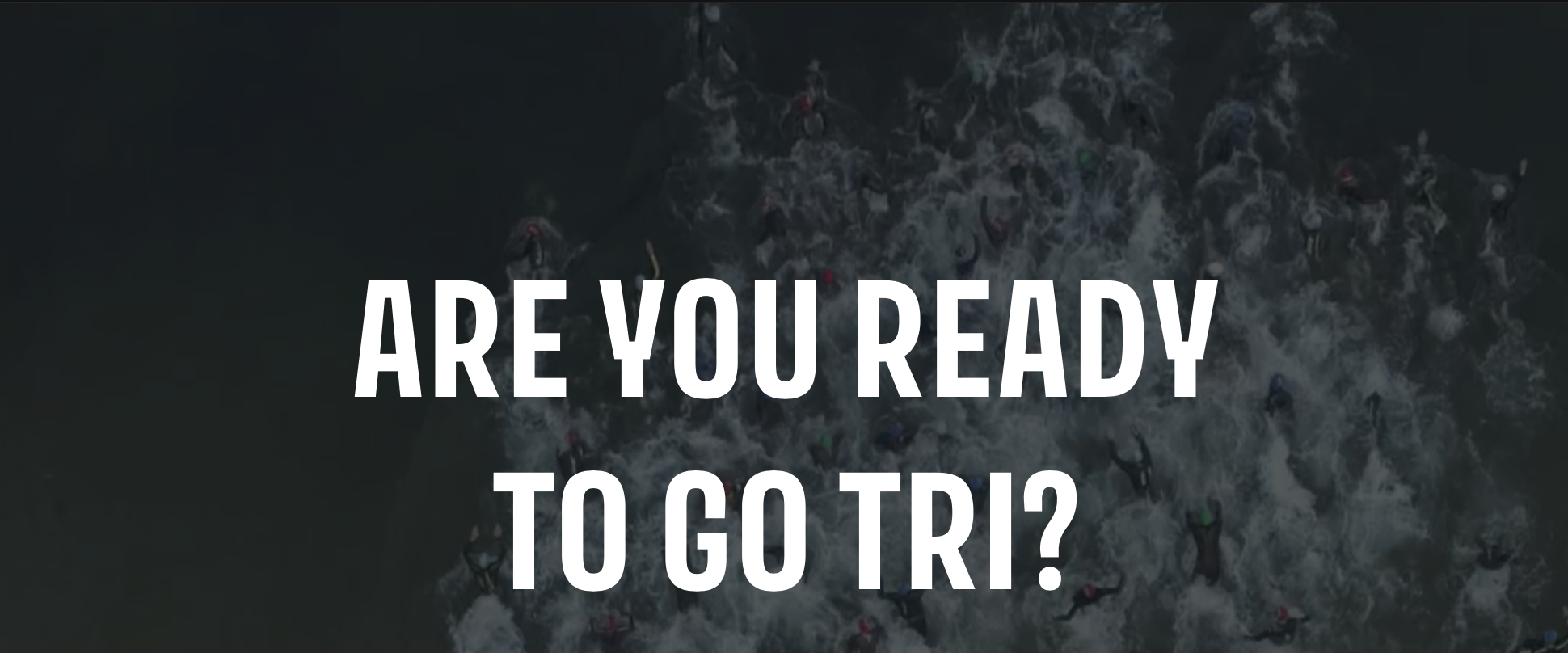 Are Your Ready to Go Tri