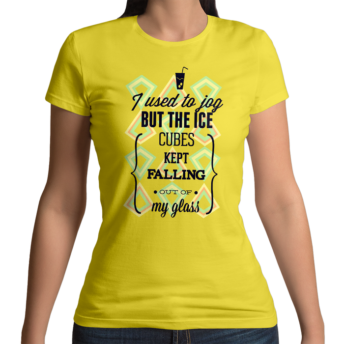 Camiseta Mujer - Frase Ingles - I Used to Jog But The IceCubes Kept Falling Out Of My Glass.