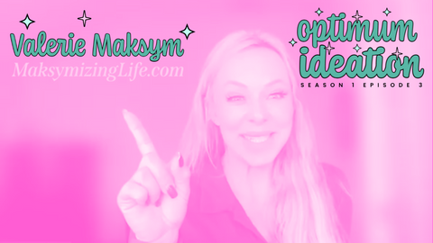 Maksymizing Life with Valerie Maksym