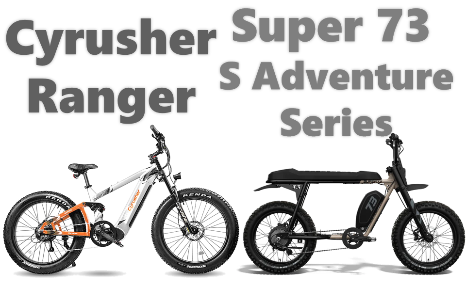 Blog- Cyrusher Ranger vs SUPER73-S Adventure Series
