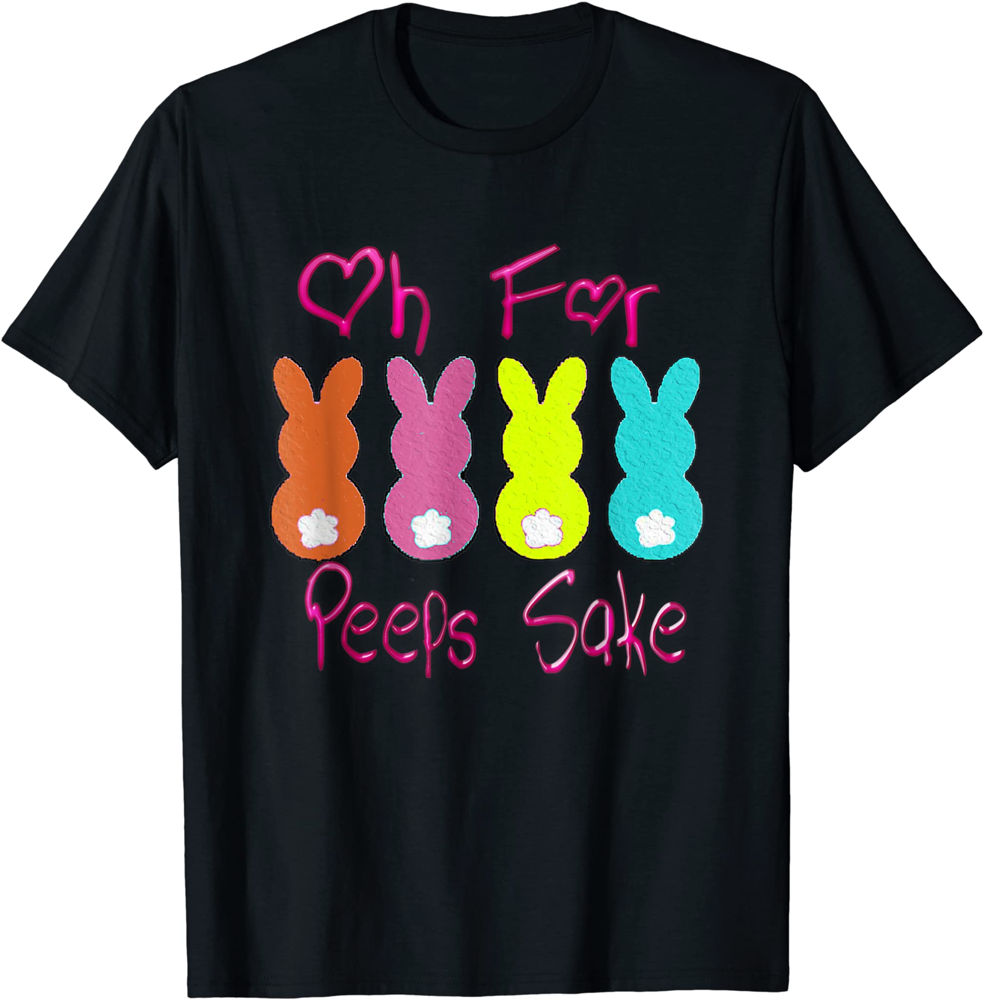 Oh For Peeps Sake,Peeps Funny Easter Day Gift T-Shirt