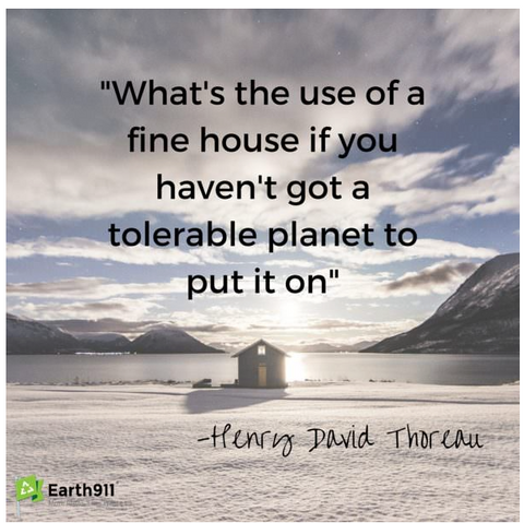 Image of a home in a barren setting, with a quote by Henry David Thoreau "What's the use of a fine house if you haven't got a tolerable planet to put it on."