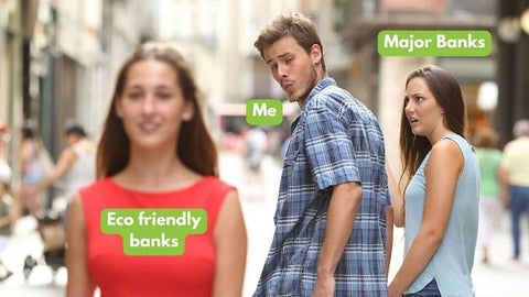 Meme of Distracted Boyfriend, but looking at a Green bank while Major Bank is upset