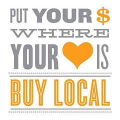 Text image reading "Put your money where your heart is. Buy Local."