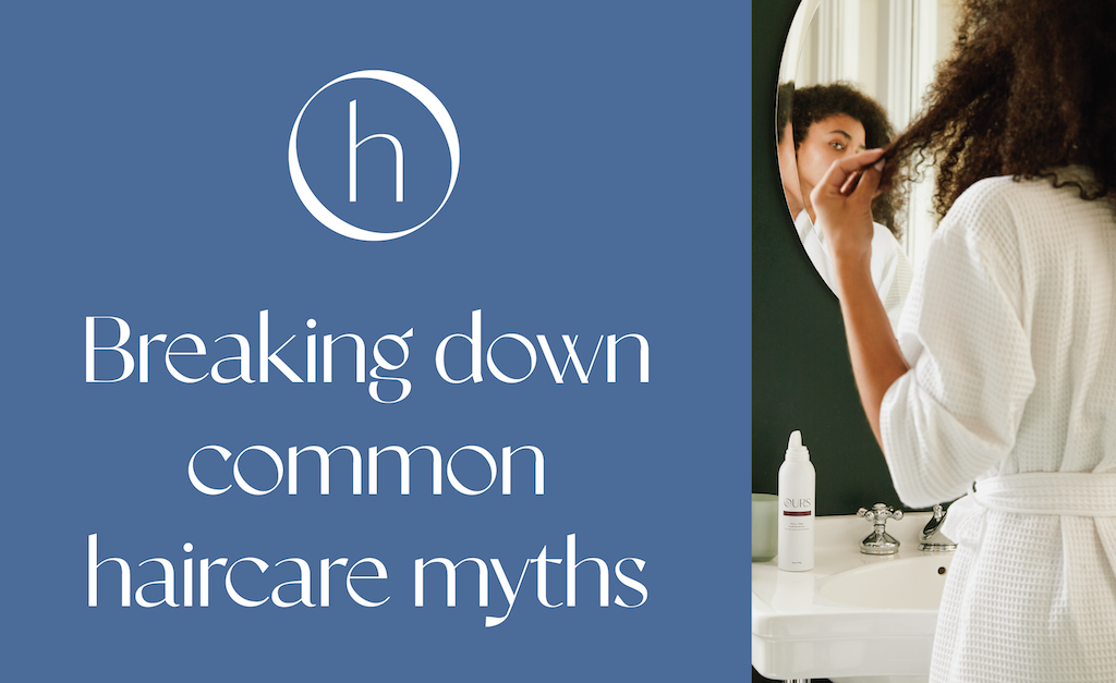 Breaking down common haircare myths