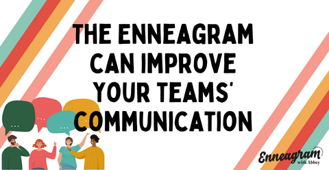 The Enneagram can improve your teams' communication. | Abbey Howe.