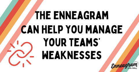 The Enneagram can help you manage your teams' weaknesses | Abbey Howe