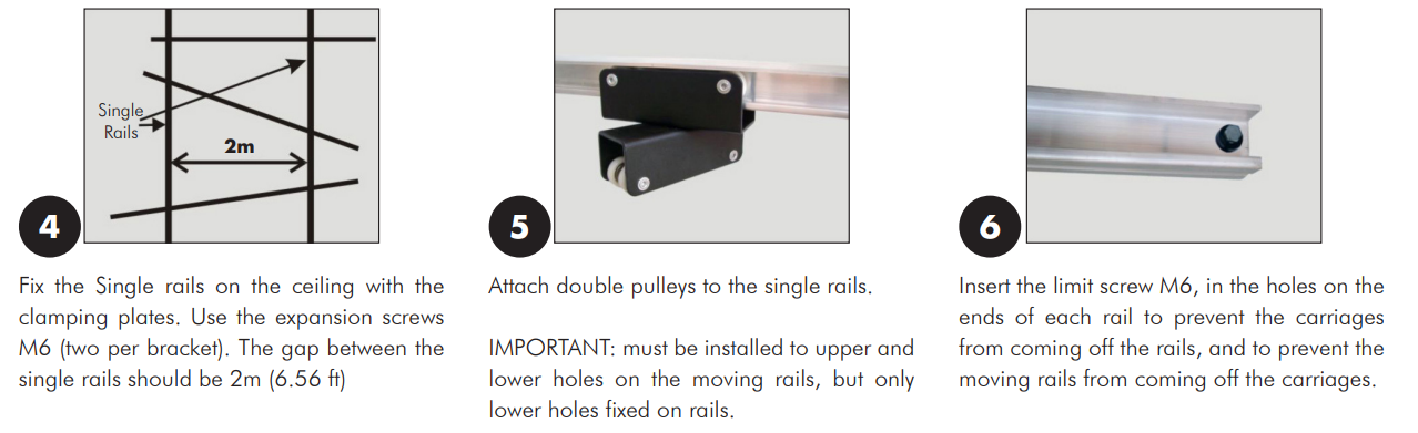 Fix the Single rails on the ceiling with the clamping plates. Use the expansion screws M6 (two per bracket). The gap between the single rails should be 2m (6.56 ft) Attach double pulleys to the single rails. IMPORTANT: must be installed to upper and lower holes on the moving rails, but only lower holes fixed on rails. Insert the limit screw M6, in the holes on the ends of each rail to prevent the carriages from coming off the rails, and to prevent the moving rails from coming off the carriages.