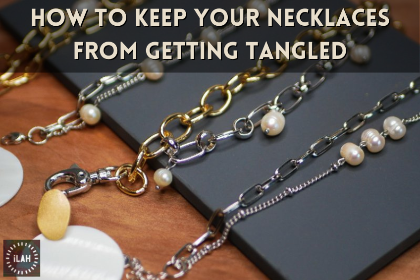 How to Keep Your Necklaces from Getting Tangled - Ilah Jewelry Blog ...