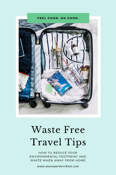 Waste Free Travel Tips - How To Reduce Your Environmental Footprint And Waste When Away From Home