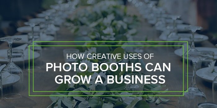 How Creative Uses of Photo Booths Can Grow a Business