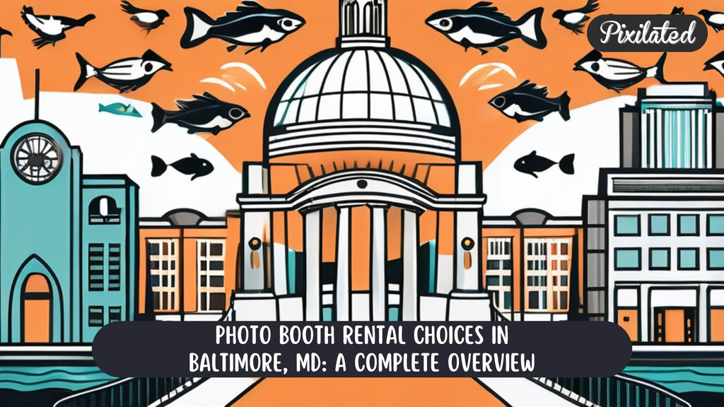 Photo Booth Rental Choices in Baltimore, MD: A Complete Overview
