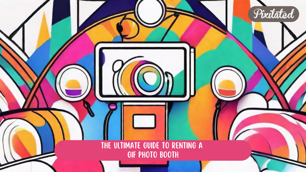 The Ultimate Guide to Renting a GIF Photo Booth