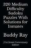 320 Medium Difficulty Sudoku Puzzles with Solutions for Inmates