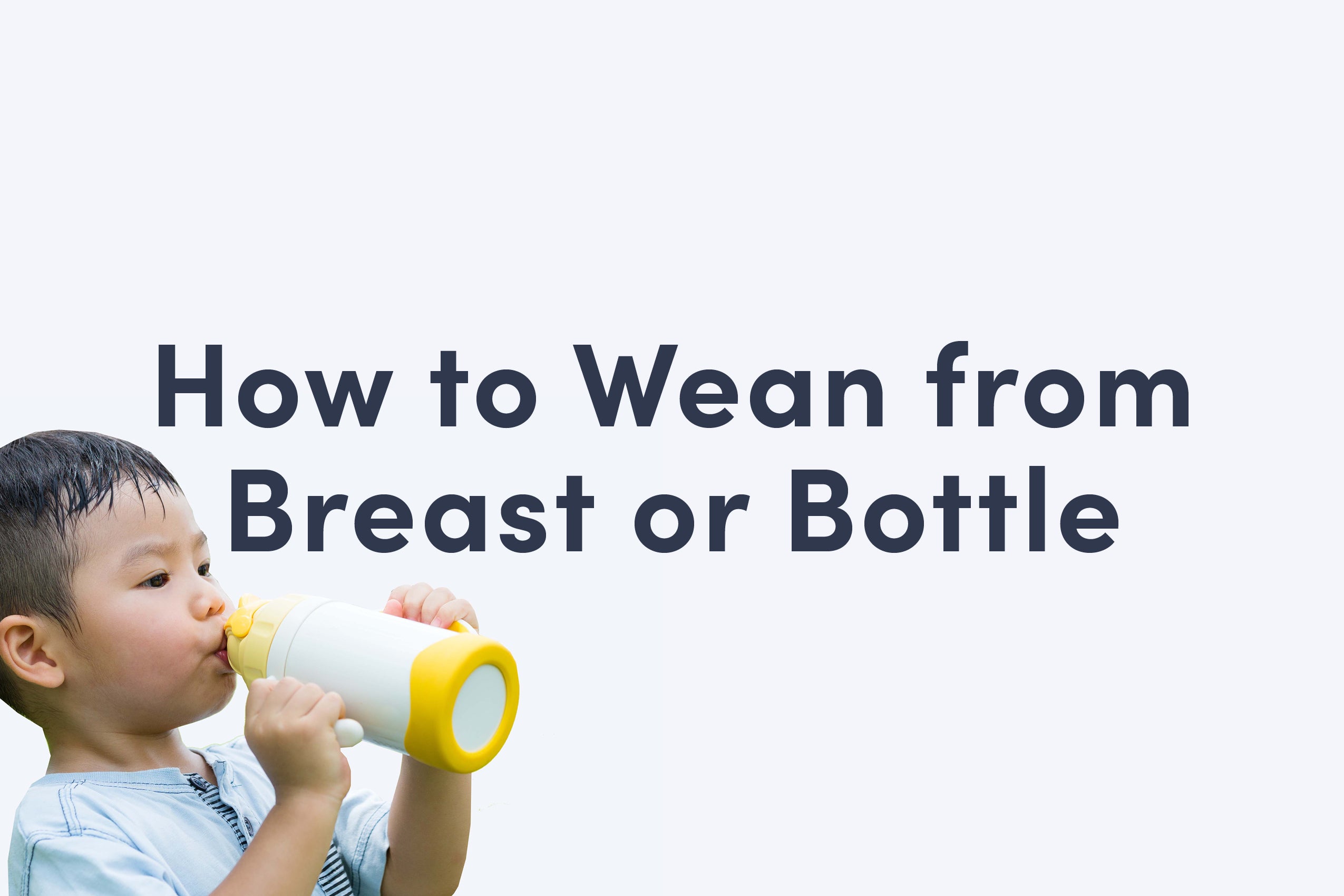 How to Wean Your Baby Off the Bottle