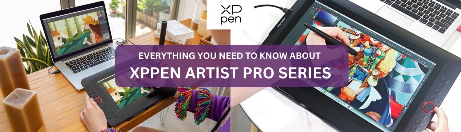 Everything you need to know about XPPen Artist Pro