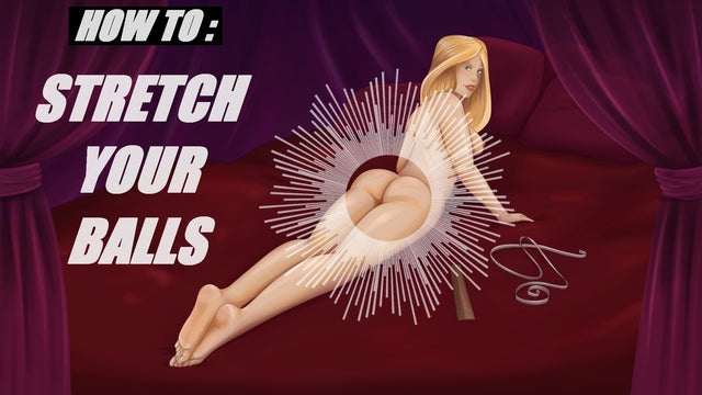 How to: Stretch Your Balls