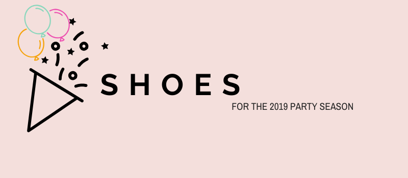 Shoes for the 2019 party season