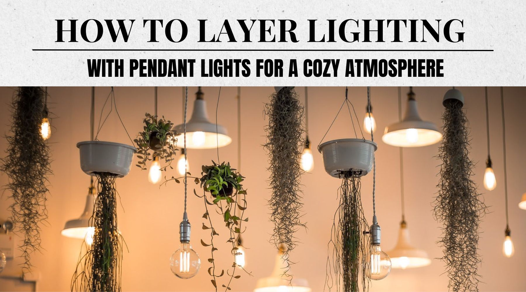 how to layer lighting with pendant lights for a cozy atmosphere