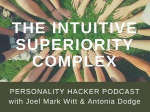 In this episode Joel and Antonia talk about how Intuitives can avoid developing a superiority complex. #podcast #MBTI