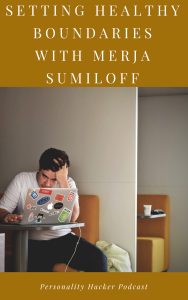 In this episode Joel and Antonia talk with Merja Sumiloff (creator of "INFx Unveiled" and "The Healing Power of Inner Parenting") about setting healthy boundaries. #boundaries